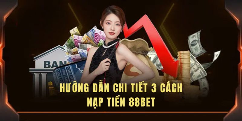 3 cách nạp tiền 88bet chính thức